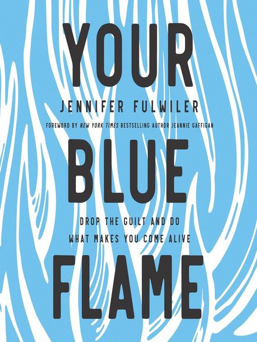 Title details for Your Blue Flame by Jennifer Fulwiler - Available